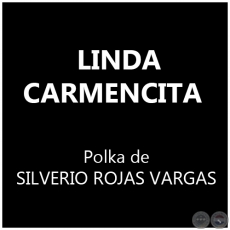 LINDA CARMENCITA - Polka de SILVERIO ROJAS VARGAS